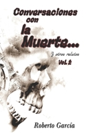 Conversaciones con la muerte. Y otros relatos...: Vol. 2 B09M545CCX Book Cover