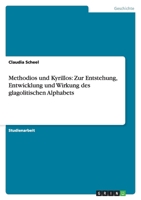 Methodios und Kyrillos: Zur Entstehung, Entwicklung und Wirkung des glagolitischen Alphabets 3638863050 Book Cover