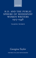 H.D. and the Public Sphere of Modernist Women Writers 1913-1946: Talking Women (Oxford English Monographs) 0198187130 Book Cover