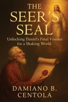 The Seer's Seal: Unlocking Daniel's Final Visions for a Shaking World 1834300002 Book Cover