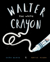 Walter the White Crayon 1736105205 Book Cover
