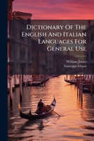Dictionary Of The English And Italian Languages For General Use... 1247493474 Book Cover