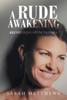 A Rude Awakening: Recovering from Trauma B0DVH38YX9 Book Cover