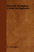 Elements of Angling: A Book for Beginners 1355530784 Book Cover