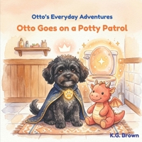 Otto's Everyday Adventures: Otto Goes on a Potty Patrol B0GYP3XR4D Book Cover