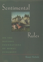 Sentimental Rules: On the Natural Foundations of Moral Judgment 0195314204 Book Cover