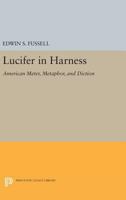 Lucifer in Harness: American Meter, Metaphor, and Diction 0691618844 Book Cover