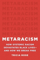 Metaracism: How Systemic Racism Devastates Black Lives―and How We Break Free 1541602714 Book Cover