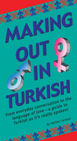 Making Out in Turkish: (Turkish Phrasebook) 0804840253 Book Cover