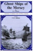 Ghost Ships of the Mersey: Brief History of Confederate Cruisers with Mersey Connections 0907768105 Book Cover