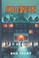 Old Like Us: The Spirits of New Year's Eve B0DR2QRM4J Book Cover