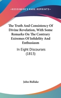 The Truth and Consistency of Divine Revelation 0530338475 Book Cover
