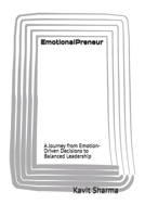 EmotionalPreneur: A Journey from Emotion-Driven Decisions to Balanced Leadership B0GDVFYGZ4 Book Cover