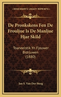 De Pronkskens Fen De Frouljue Is De Manljue Hjar Skild: Toaneelstik Yn Fjouwer Bidrjuwen (1880) 1167423984 Book Cover