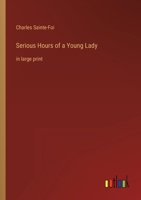 Serious Hours of a Young Lady: in large print 3368354647 Book Cover