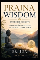 Prajna Wisdom Buddhist Insights for Overcoming Suffering and Finding Inner Peace B0H1X4SYLK Book Cover