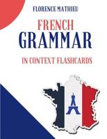 French Grammar in Context Flashcards: French-English flash cards workbook for students children dummies kids and beginners 1096612798 Book Cover