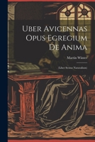 Uber Avicennas Opus Egregium De Anima: (liber Sextus Naturalium) 1021289426 Book Cover
