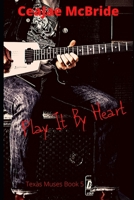 Play It By Heart (Texas Muses) B084QKY8YR Book Cover