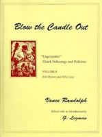 Blow the Candle Out: "Unprintable" Ozark Folksongs and Folklore : Folk Rhymes and Other Love 1557282374 Book Cover
