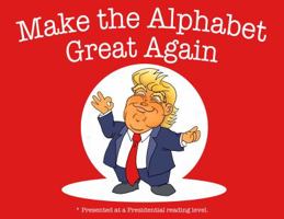 Make the Alphabet Great Again 0578609797 Book Cover