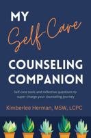 My Self-Care Counseling Companion: Self-care tools and reflective questions to super-charge your counseling journey 1959660012 Book Cover