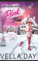 Mistletoe and the Pink Bow 1951430247 Book Cover