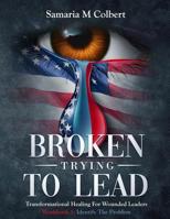 Broken Trying To Lead: Workbook 1: Identify The Problem 1097621685 Book Cover