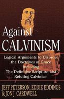 Against Calvinism 1453738967 Book Cover