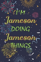 I'm Jameson Doing Jameson Things Notebook Birthday Gift: Personalized Name Journal Writing Notebook For  boys and men, 100 Pages, 6x9, Soft Cover, Matte Finish 1678961426 Book Cover