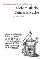 Alchemistische Zeichensprache: Zwischen Mystik und Abkürzung 3759702430 Book Cover