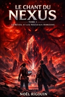 LE CHANT DU NEXUS: TOME 1 “Le Réveil et les Nouveaux Horizons” (French Edition) B0H178KCZP Book Cover