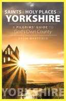 Saints and Holy Places of Yorkshire: A Pilgrims' Guide to God's Own County 1789591031 Book Cover