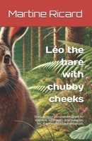Léo the hare with chubby cheeks: Story without pictures designed for teachers, educators, psychologists, etc. For the professional domain. B0DYK49XRT Book Cover