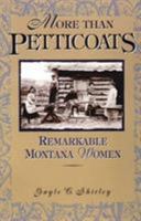 More than Petticoats: Remarkable Montana Women (More than Petticoats Series) 1560443634 Book Cover