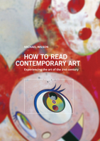 How to Read Contemporary Art: Experiencing the Art of the 21st Century 1419707531 Book Cover