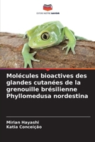 Molécules bioactives des glandes cutanées de la grenouille brésilienne Phyllomedusa nordestina (French Edition) 6209792901 Book Cover