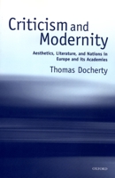 Criticism and Modernity: Aesthetics, Literature, and Nations in Europe and Its Academies 0198185014 Book Cover