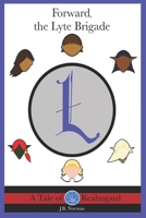 Forward, the Lyte Brigade: A Tale of Realmgard B08S4TJZ75 Book Cover