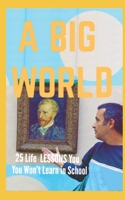 A Big World - 25 Skills I Wish I Had Learned When I Was Young 1654760145 Book Cover