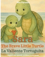 Sara the Brave Little Turtle / la Valiente Tortuguita: English and Spanish versions in one book B0F884Z1GP Book Cover