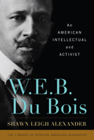 W. E. B. Du Bois: An American Intellectual and Activist 1442207418 Book Cover