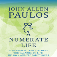 A Numerate Life: A Mathematician Explores the Vagaries of Life, His Own and Probably Yours 1633881180 Book Cover