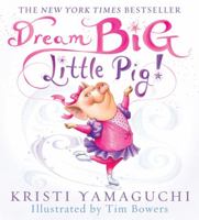 Dream Big Little Pig! 1402252757 Book Cover