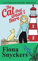 The Cat That Wasn't There: The Cat's Paw Cozy Mysteries - Book 4 168619157X Book Cover