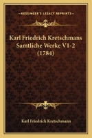Karl Friedrich Kretschmans Samtliche Werke V1-2 (1784) 110487590X Book Cover