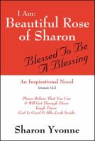 I Am: Beautiful Rose of Sharon: Blessed to Be a Blessing 1432753045 Book Cover