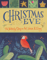 Christmas Eve: The Nativity Story in Art, Verse, and Song 1423658221 Book Cover