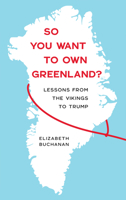 So You Want to Own Greenland?: Lessons from the Vikings to Trump 1685892558 Book Cover