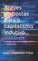 Breves respostas para o capitalismo indutivo B09MGHMNBV Book Cover